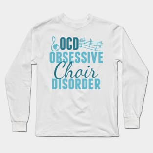 Cute Choir Obsessed Humor Long Sleeve T-Shirt